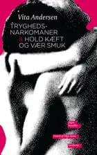 Tryghedsnarkomaner & Hold kæft og vær smuk af Vita Andersen