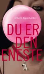 Du er den eneste af Annette Bjørg Koeller
