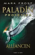 Paladin-profetien - Alliancen af Mark Frost