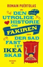 Den utrolige historie om fakiren, der sad fast i et IKEA-skab af Romain Puértolas