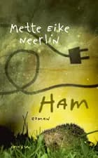 Ham af Mette Eike Neerlin