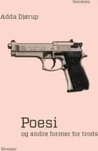 Poesi og andre former for trods af Adda Djørup