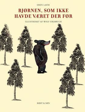 Bjørnen, som ikke havde været der før af Wolf Erlbruch