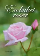 En buket roser af Kirsten Skaarup