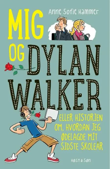 Mig og Dylan Walker eller historien om, hvordan jeg ødelagde mit sidste skoleår af Anne Sofie Hammer