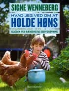 Hvad jeg ved om at holde høns af Signe Wenneberg