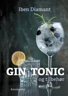 Gin, tonic og tilbehør af Iben Diamant