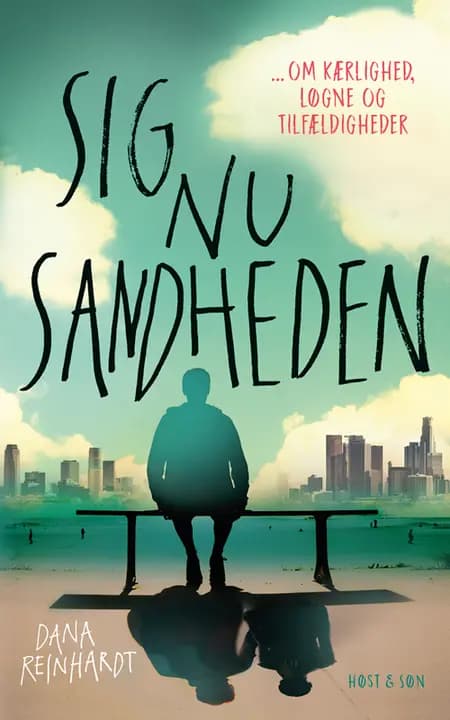 Sig nu sandheden af Dana Reinhardt