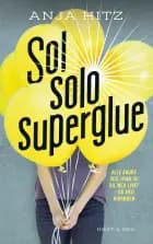 Sol solo superglue af Anja Hitz