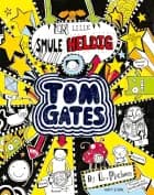 Tom Gates 7 - En lille smule heldig af Liz Pichon