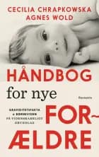 Håndbog for nye forældre af Cecilia Chrapkowska","Agnes Wold
