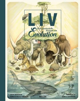 Liv. Den fantastiske historie om evolution af Kamilla Wichmann