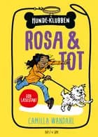 Hundeklubben 1 - Rosa og Tot af Camilla Wandahl