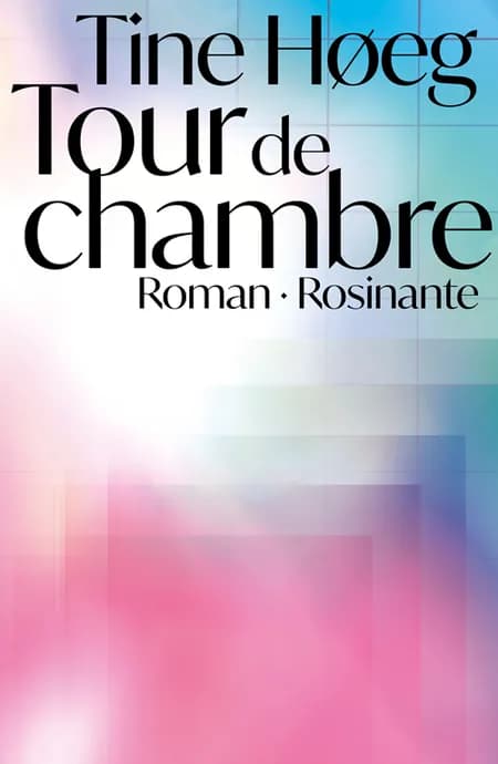 Tour de chambre (udkommer på andet forlag) af Tine Høeg