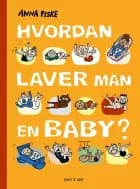 Hvordan laver man en baby? af Anna Fiske