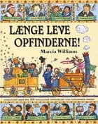 Længe leve opfinderne! af Marcia Williams