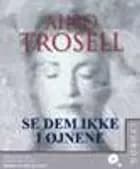 Se dem ikke i øjnene af Aino Trosell