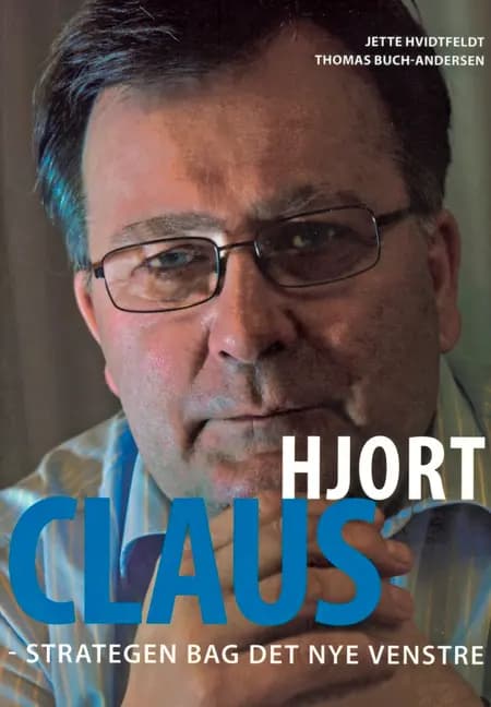Claus Hjort - strategen bag det nye Venstre af Thomas Buch-Andersen