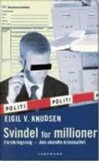 Svindel for millioner af Eigil V. Knudsen