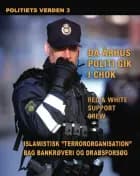 Islamistisk terrororganisation bag bankrøveri og drabsforsøg. Politiets verden 3
