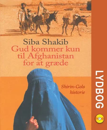 Gud kommer kun til Afghanistan for at græde af Siba Shakib