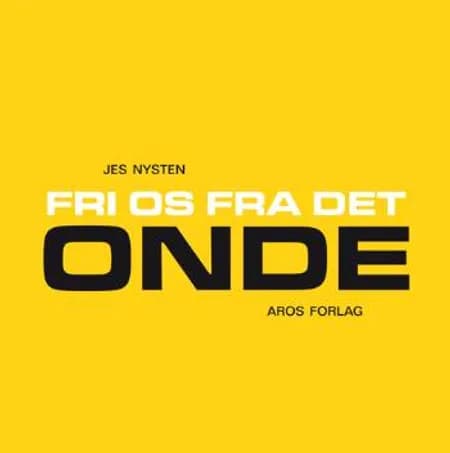 Fri os fra det onde af Jes Nysten
