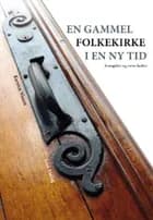 En gammel folkekirke i en ny tid af Karsten Nissen