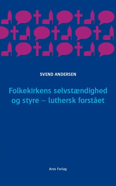 Folkekirkens selvstændighed og styre - luthersk forstået af Svend Andersen