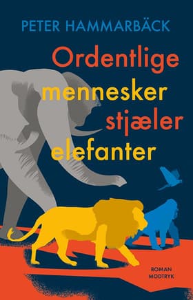 Ordentlige mennesker stjæler elefanter af Peter Hammarbäck