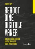 Reboot dine digitale vaner