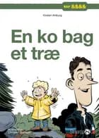 En ko bag et træ af Kirsten Ahlburg