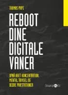 Reboot dine digitale vaner af Thomas Pape