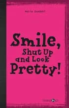 Smile, Shut up and Look pretty! af Marie Duedahl