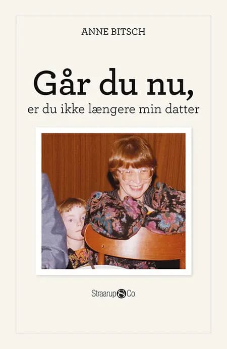 Går du nu, er du ikke længere min datter af Anne Bitsch
