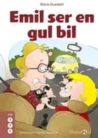 Emil ser en gul bil af Marie Duedahl