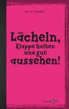 Lächlen, Klappe halten und gut aussehen!