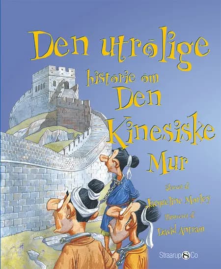 Den utrolige historie om Den Kinesiske Mur af Jacqueline Morley