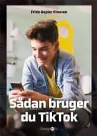 Sådan bruger du TikTok af Frida Bejder Klausen