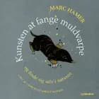 Kunsten at fange muldvarpe af Marc Hamer