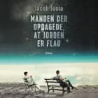 Manden der opdagede, at Jorden er flad