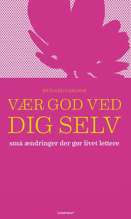 Vær god ved dig selv af Richard Carlson