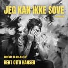 Jeg kan ikke sove af Bent Otto Hansen