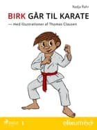 Birk går til karate -1 af Nadja Rahr
