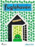 Fuglehaven 22 af Lene Refsgaard