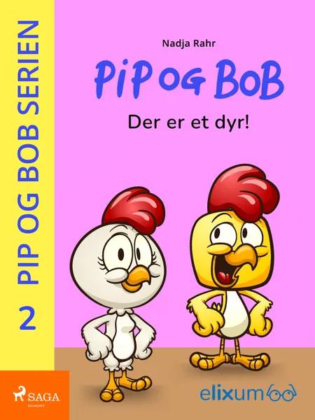 Pip og Bob 2 - Der er et dyr! af Nadja Rahr