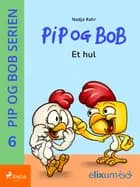Pip og Bob 6 - Et hul