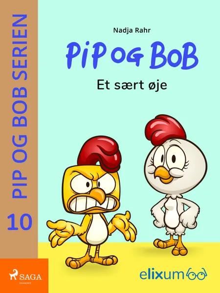 Pip og Bob 10 - Et sært øje af Nadja Rahr