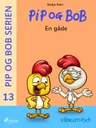 Pip og Bob 13 - En gåde