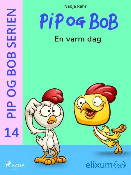 Pip og Bob 14 - En varm dag af Nadja Rahr