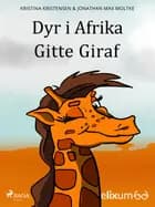 Dyr i Afrika 1- Gitte Giraf af Kristina Kristensen